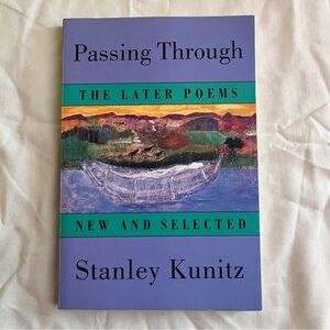 ✨10 for $15✨ Passing Through The Later Poems New and Selected Stanley Kunitz
